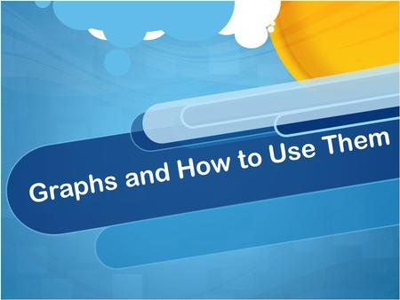 Graphs and How to Use Them. Graphs Visually display your results and data Allow you (and your peers) to see trends Help to make conclusions easier Are.