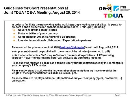 © OE-A 2014, Joint TDUA / OE-A Meeting, hosted by TDUA, ITRI and Heraeus Taiwan, August 25/26, 2014 Page 1 Guidelines for Short Presentations at Joint.