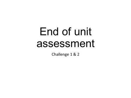 End of unit assessment Challenge 1 & 2. Course summary So far in this course you have learnt about and used: Syntax Output to screen (PRINT) Variables.