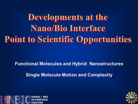 Developments at the Nano/Bio Interface Point to Scientific Opportunities Developments at the Nano/Bio Interface Point to Scientific Opportunities Functional.