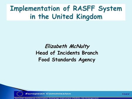 Elizabeth McNulty Head of Incidents Branch Food Standards Agency.
