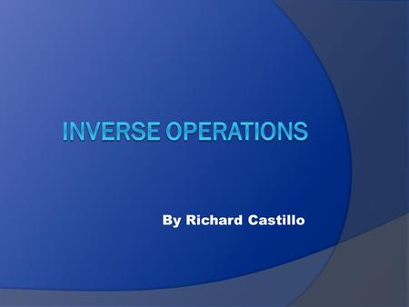 By Richard Castillo. Definition The operation that reverses the effect of another operation.
