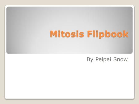 Mitosis Flipbook By Peipei Snow. Interphase is the longest stage in the cell cycle. This is a time when a cell carries out its various functions within.
