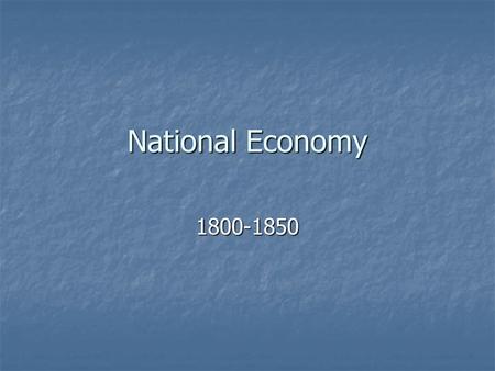 National Economy 1800-1850.
