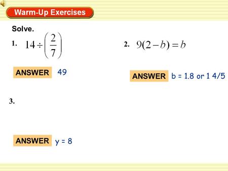 B = 1.8 or 1 4/5 49 y = 8 Solve. 1. 2. 3. ANSWER.