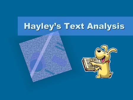 Hayley’s Text Analysis Text Types Narrative Report Recount Instructions Explanations Arguments.