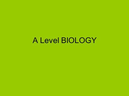 A Level BIOLOGY. Course structure F211 Written Paper 15% F212 Written Paper 25% F213 Internal Assesment 10% = AS F214 Written Paper 15% F215 Written Paper.