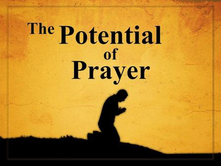 The Potential of Prayer.