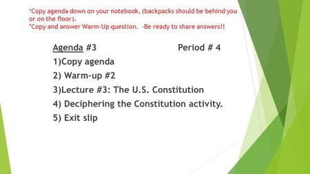 * Copy agenda down on your notebook, (backpacks should be behind you or on the floor). *Copy and answer Warm-Up question. -Be ready to share answers!!