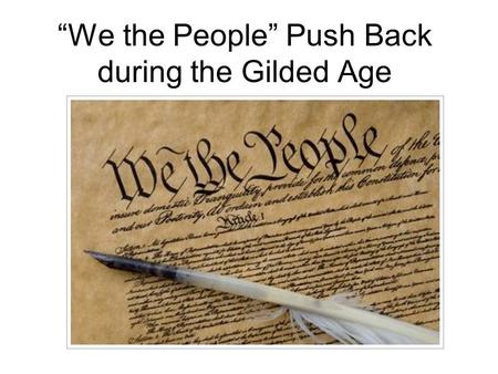 “We the People” Push Back during the Gilded Age. The Granger Movement.