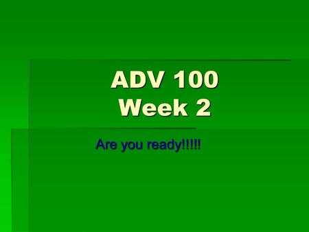 ADV 100 Week 2 Are you ready!!!!!. St. Martin’s Handbook  Pages 1 – 12: The Top Twenty  Overview of top 20 most common errors  Great resource to review.