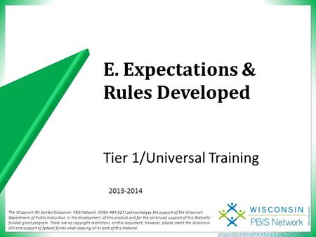 Www.wisconsinpbisnetwork.org/tier1.html Tier 1/Universal Training The Wisconsin RtI Center/Wisconsin PBIS Network (CFDA #84.027) acknowledges the support.
