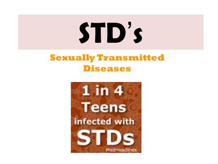 STD’s Sexually Transmitted Diseases. Alarming Sex Statistics In 2007, what % of high school students reported having had sexual intercourse. 48% What.