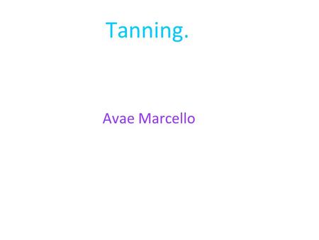 Tanning. Avae Marcello.