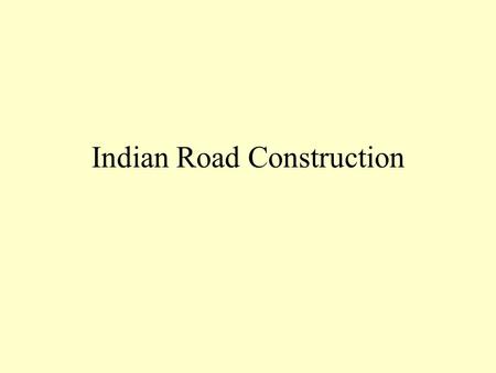 Indian Road Construction. ROAD TRANSPORT SCENARIO Economic Growth : 5 - 6% Road Transport Sector Demand Grows at 10 – 12% Need for Road & Transport Infrastructure.