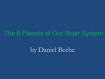 The 8 Planets of Our Solar System