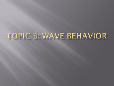  The behavior of a wave is greatly influenced by the medium in which it is traveling.  The wave frequency remains unchanged in different medium.  The.