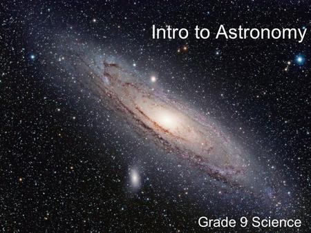 Intro to Astronomy Grade 9 Science.