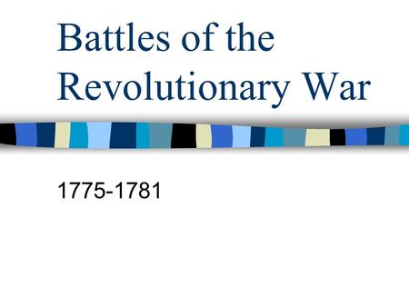 Battles of the Revolutionary War 1775-1781. Lexington & Concord April 19, 1775 Captain John Parker (P) Thomas Gage & Major Pitcairn (B) British were after.