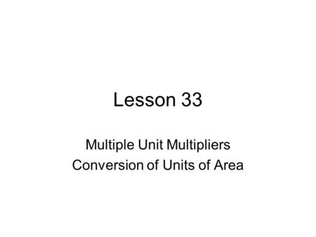 Multiple Unit Multipliers Conversion of Units of Area