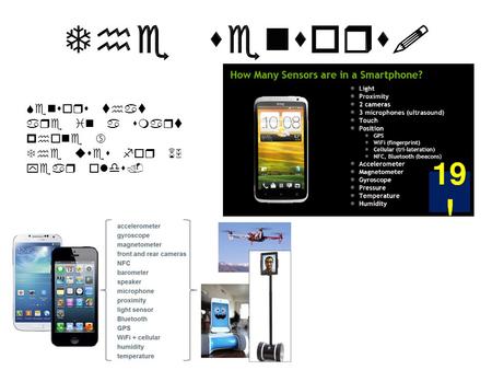 Sensors that are in a smart phone … The uses for 65 year olds.