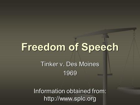 Freedom of Speech Tinker v. Des Moines 1969 Information obtained from: