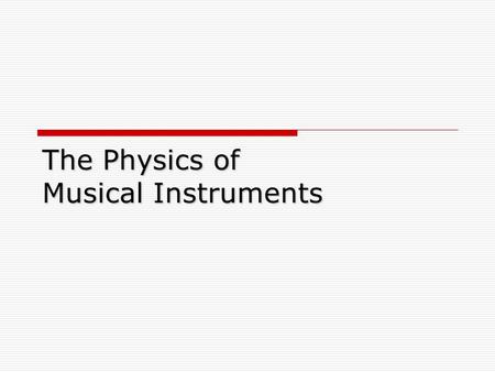 The Physics of Musical Instruments