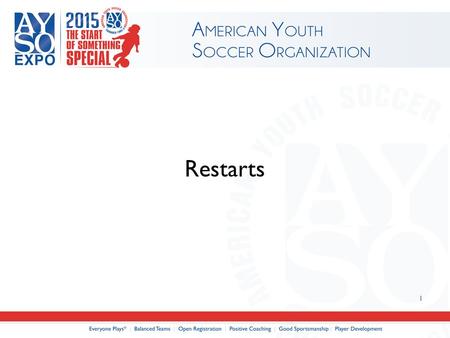 Restarts 1. Topics Kick-Off Throw-In Goal Kick Corner Kick Dropped Ball Free Kick – Direct – Indirect – Penalty 2 Restarts when ball is out of play Restarts.