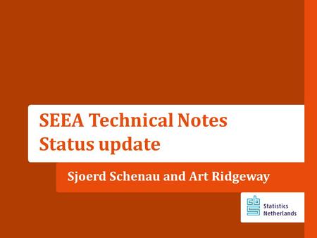 Sjoerd Schenau and Art Ridgeway SEEA Technical Notes Status update.