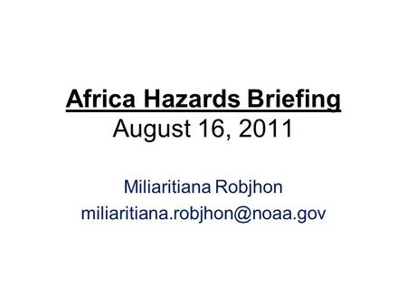 Africa Hazards Briefing August 16, 2011 Miliaritiana Robjhon