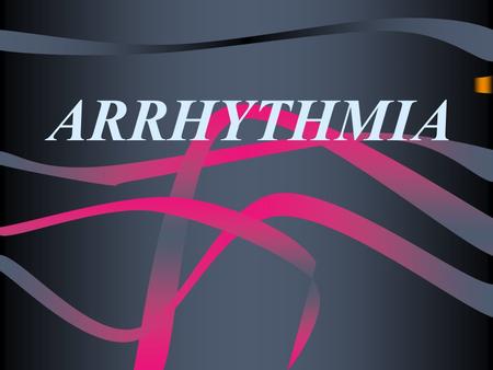 ARRHYTHMIA. Disturbance of cardiac rythumn Anatomy of the conducting system.