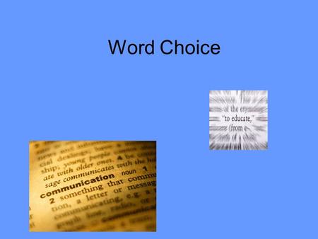 Word Choice. Entry Task Answer the following questions in your reading journal: 1.Explain what word choice means? 2.What are sensory words? 3.Why do we.