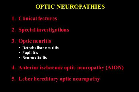 OPTIC NEUROPATHIES 1. Clinical features 2. Special investigations