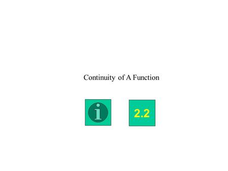 Continuity of A Function 2.2. A function f(x) is continuous at x = c if and only if all three of the following tests hold: f(x) is right continuous at.