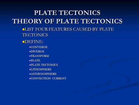 PLATE TECTONICS THEORY OF PLATE TECTONICS