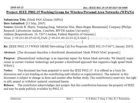 Doc.: IEEE 802.15-15-05-0247-00-0005 Submission 2005-05-13 G. R Hiertz, Y. Zang, S. Max, H.-J. ReumermanSlide 1 Project: IEEE P802.15 Working Group for.