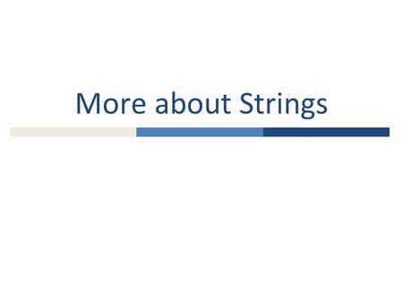 More about Strings. String Formatting  So far we have used comma separators to print messages  This is fine until our messages become quite complex: