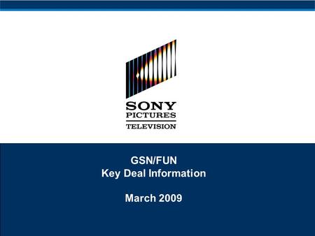 GSN/FUN Key Deal Information March 2009. 2 Table of Contents.