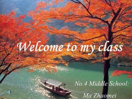 Welcome to my class No.4 Middle School: Ma Zhaomei.