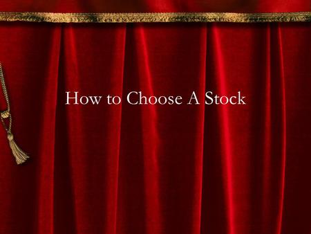 How to Choose A Stock. WOMBAT, INC Visual 1 Wombat, Inc., Makes a Product That… –Everyone needs –No one has –Is used daily –Cannot be duplicated –Will.