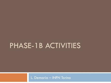 PHASE-1B ACTIVITIES L. Demaria – INFN Torino. Introduction  The inner layer of the Phase 1 Pixel detector is exposed to very high level of irradiation.