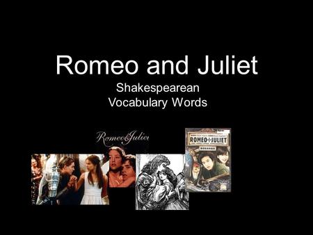 Romeo and Juliet Shakespearean Vocabulary Words. Definition: an act of transgressing; violation of a law, command, etc.; a sin. Part of speech: Noun Why,