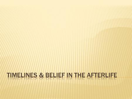 Timelines & Belief in the Afterlife