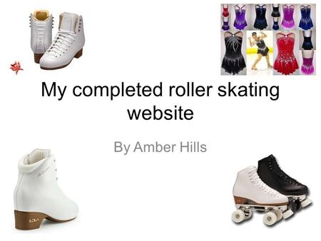 My completed roller skating website By Amber Hills.