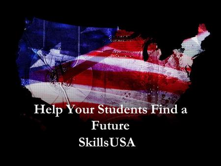 Help Your Students Find a Future SkillsUSA. The National Federation of Independent Business recently cited the NUMBER ONE problem of its members: “The.