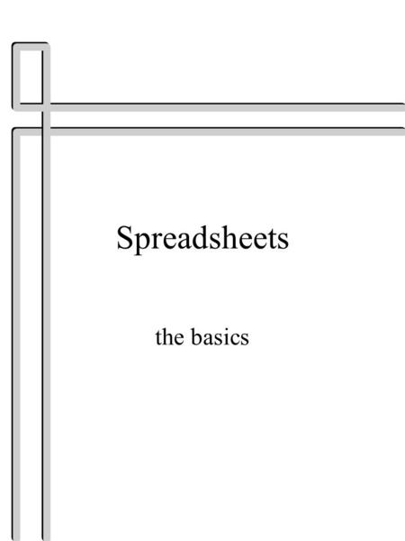 Spreadsheets the basics. Readings n As per Module 5.