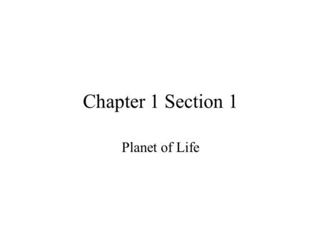 Chapter 1 Section 1 Planet of Life. Earth is one of the nine planets in the solar system. Earth is the third planet from the sun. Mercury, Venus, Earth.