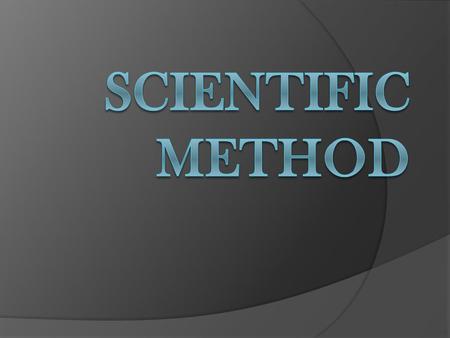  The Scientific Method involves a series of steps that are used to investigate a natural occurrence.