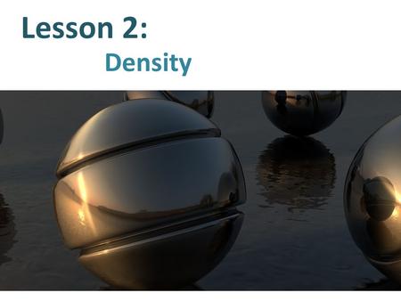 Lesson 2: Density.