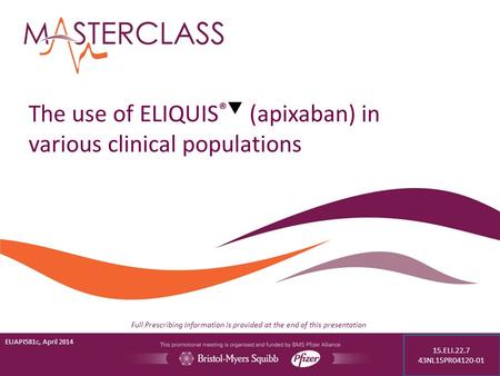 The use of ELIQUIS® (apixaban) in various clinical populations